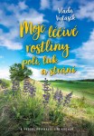 Moje léčivé rostliny na zahradě a kolem plotu (Vláďa Vytásek)